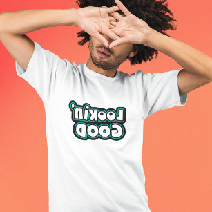 Lookin' Good - Funny Mirror Image Text - T-Shirt