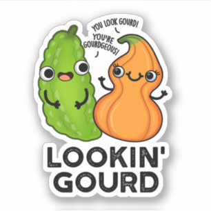 Lookin Gourd Funny Veggie Pun