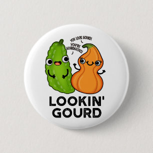 Lookin Gourd Funny Veggie Pun 6 Cm Round Badge