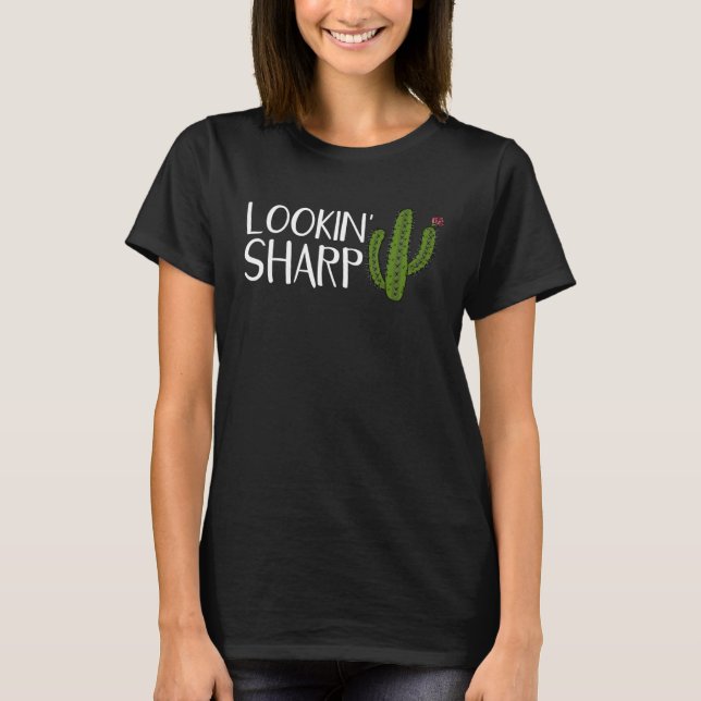Lookin Sharp Cactus  Succulent T-Shirt (Front)