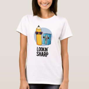 Lookin Sharp Funny Pencil Pun  T-Shirt