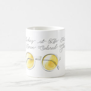 Looking at Life Through Lemon Coloured Glasses Coffee Mug