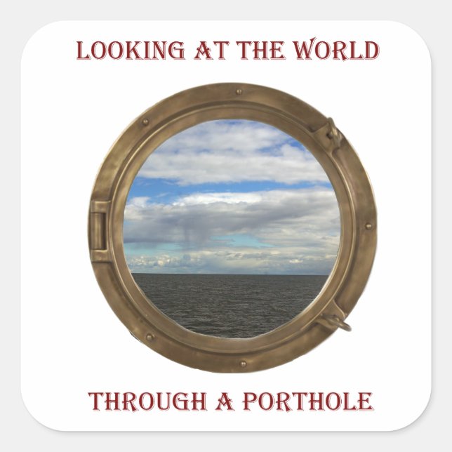 Looking at the World through a Porthole picture Square Sticker (Front)