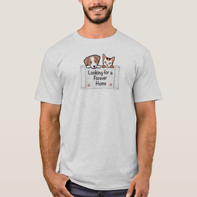 Looking for a Forever Home T-Shirt (Front)