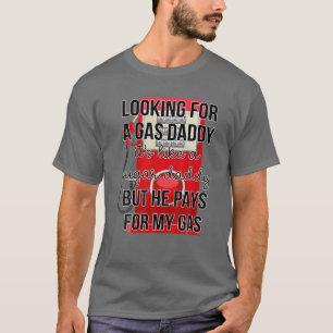 Looking For A Gas Daddy Funny Gas Price Saying 202 T-Shirt