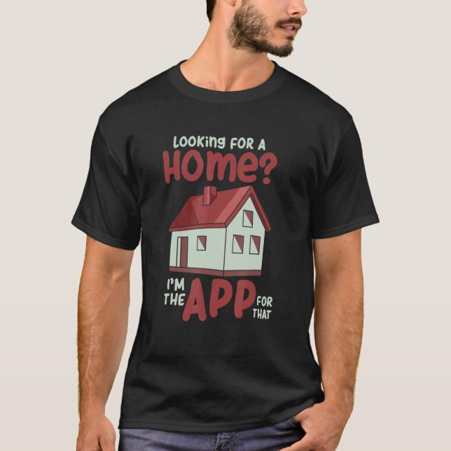 Looking For A Home I'm The App For That T-Shirt (Front)