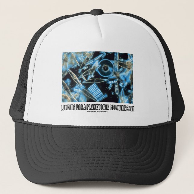 Looking For A Planktonic Relationship (Diatoms) Trucker Hat (Front)