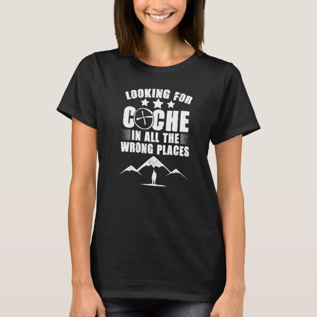Looking For Cache Treasure Geocaching Geocache Geo T-Shirt (Front)