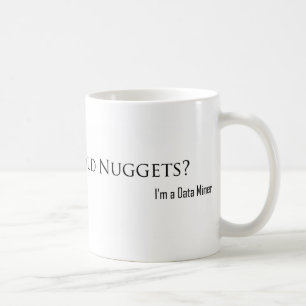 Looking for Gold Nuggets? Coffee Mug