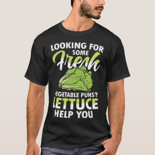 Looking For Some Fresh Vegetable Puns Lettuce T-Shirt