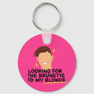 Looking For The Brunette To My Blonde Key Ring