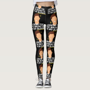 Looking For The Brunette To My Blonde Leggings