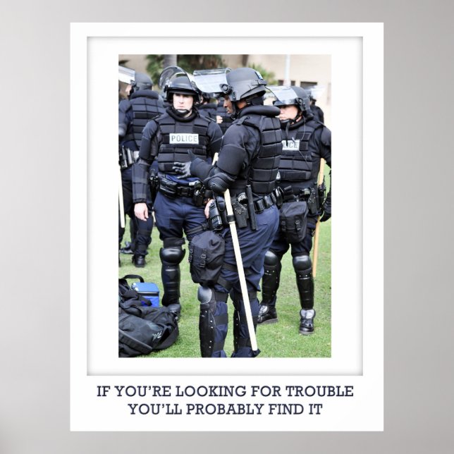 Looking For Trouble - Police in Riot Gear Poster (Front)