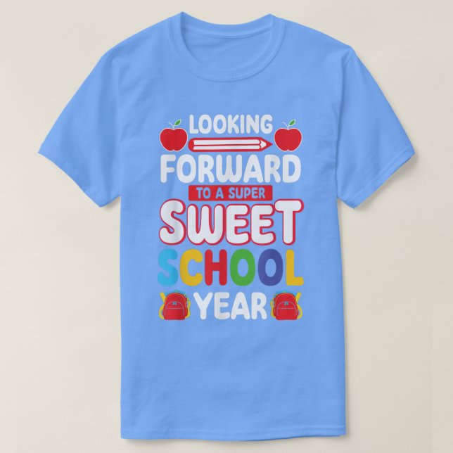 Looking Forward To A Super Sweer School Year Back  T-Shirt (Design Front)