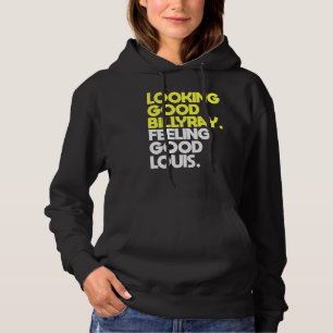 Looking Good Billy Ray Feeling Good Louis Hoodie