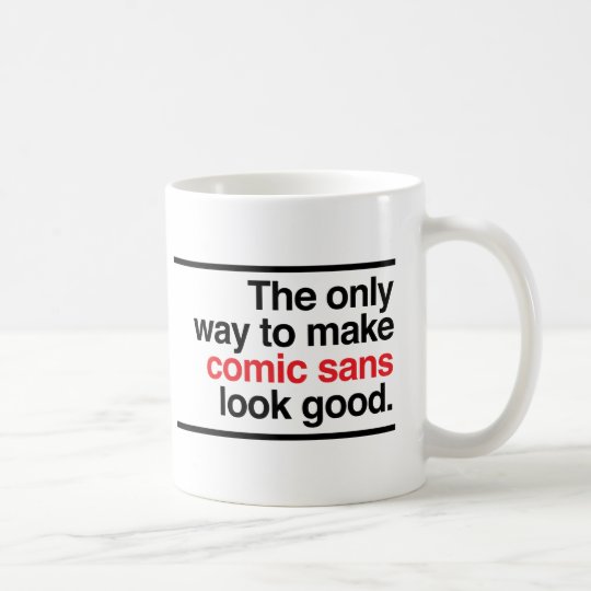 looking good comic sans! mug