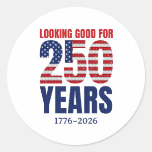 Looking Good for 250 Years American Independence Classic Round Sticker