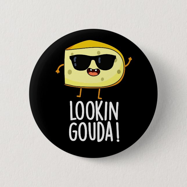 Looking Gouda Funny Cheese Pun Dark BG 6 Cm Round Badge (Front)