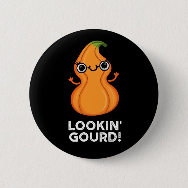 Looking Gourd Funny Veggie Pun Dark BG 6 Cm Round Badge (Front)