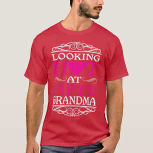 Looking Hot At 50 Grandma Birthday Gift T-Shirt
