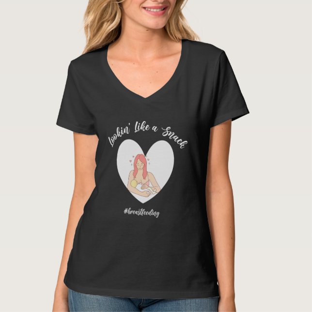 Looking Like A Snack Breastfeeding 3 T-Shirt (Front)