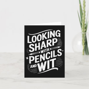 Looking Sharp With Pencils And Wit Card
