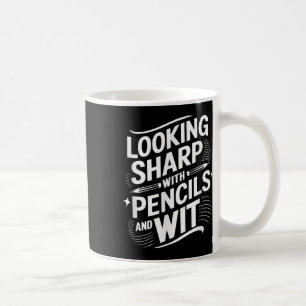 Looking Sharp With Pencils And Wit Coffee Mug