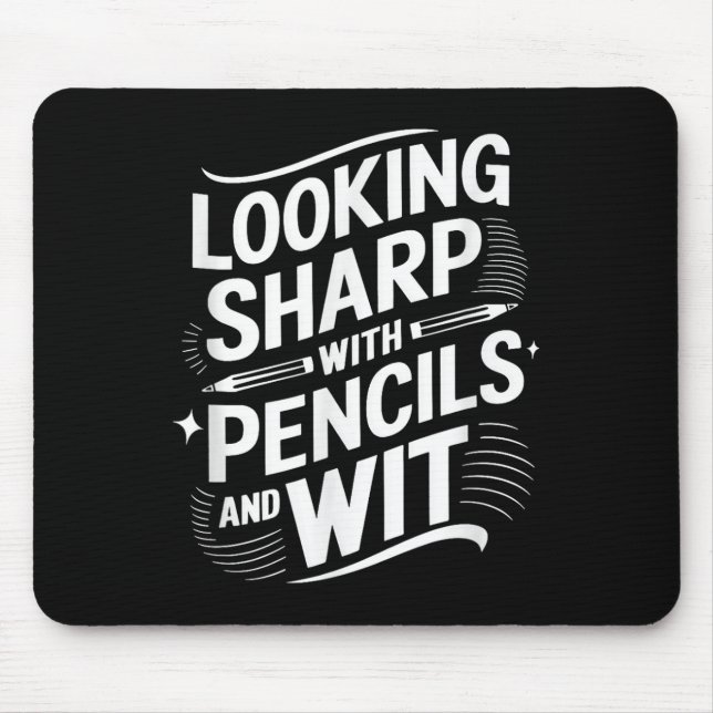 Looking Sharp With Pencils And Wit  Mouse Mat (Front)