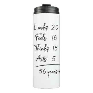 Looks 20 Feels 16 Thinks 15 Acts 5 = 56 Years Old Thermal Tumbler
