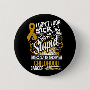 Looks Can Be Deceiving Childhood Cancer Awareness  6 Cm Round Badge