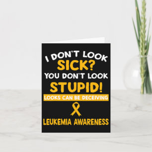 Looks Can Be Deceiving Leukaemia Awareness T Card
