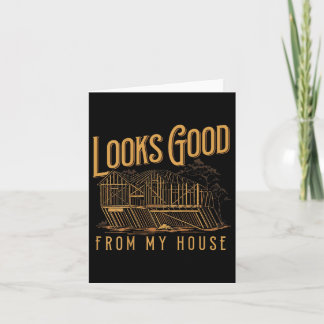 Looks Good From My House Card
