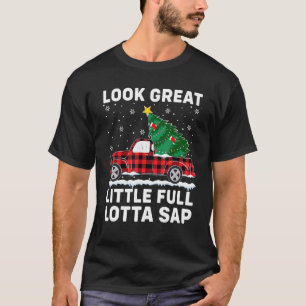 Looks Great Little Full Lotta Sap Christmas Car T-Shirt