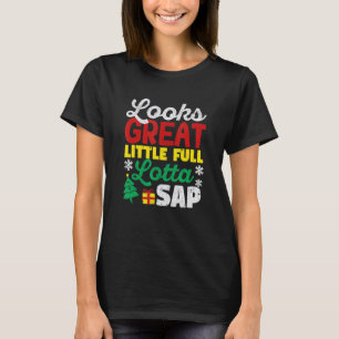 Looks Great Little Full Lotta Sap Christmas Vacati T-Shirt