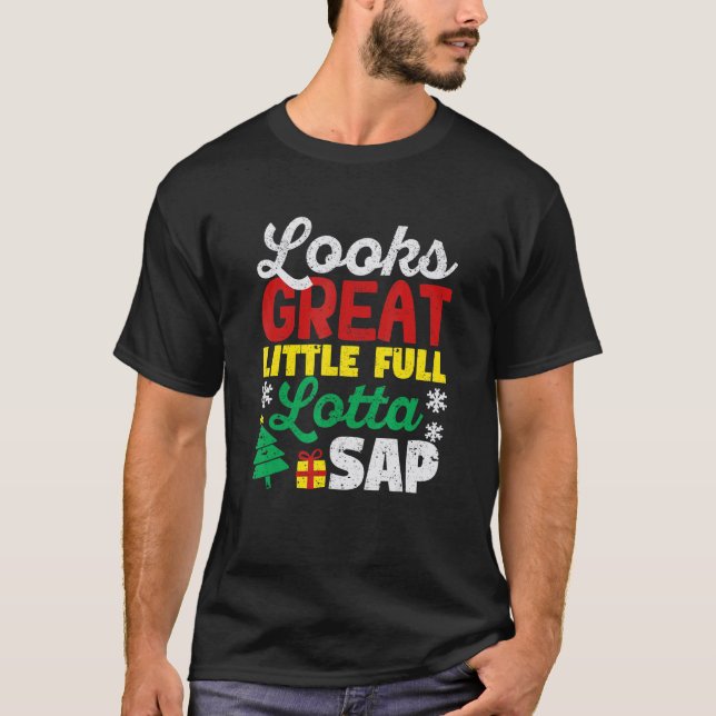 Looks Great Little Full Lotta Sap Christmas Vacati T-Shirt (Front)