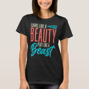 Looks Like A Beauty Play Like A Beast Lacrosse Pla T-Shirt