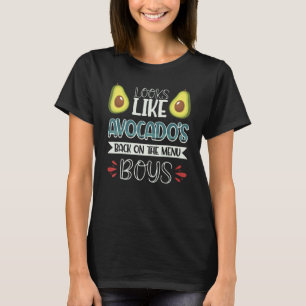 Looks Like Avocado's Back On The Menu Boys 3 T-Shirt