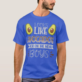 Looks Like Avocados Back On The Menu Boys 697  T-Shirt