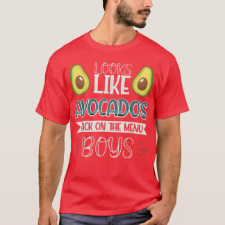 Looks Like Avocado's Back On The Menu Boys  T-Shirt