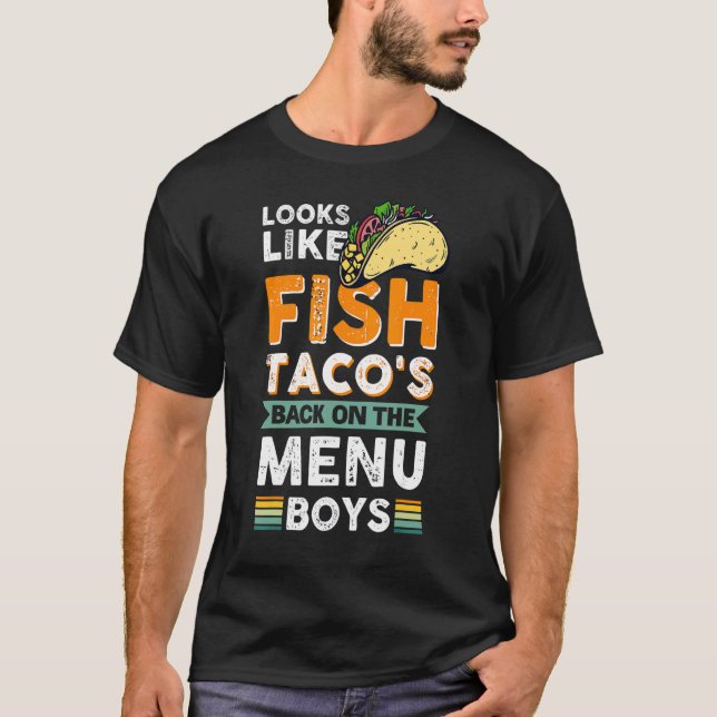 Looks Like Fish Taco's Back On The Menu Boys 1 T-Shirt (Front)