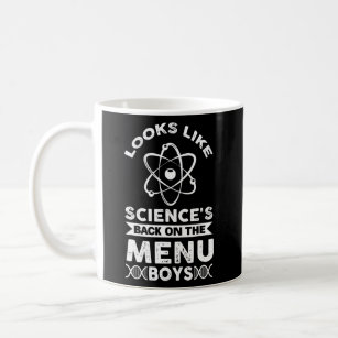 Looks Like Science's Back On The Menu Boys  Coffee Mug