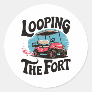 Looping The Fort Golf Cart Camping Funny Vacation  Classic Round Sticker