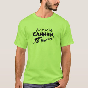 Loose Cannon shirt - choose style & color