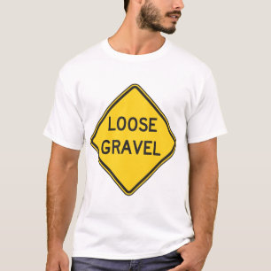 Loose Gravel Warning Sign Road Hazard  T-Shirt