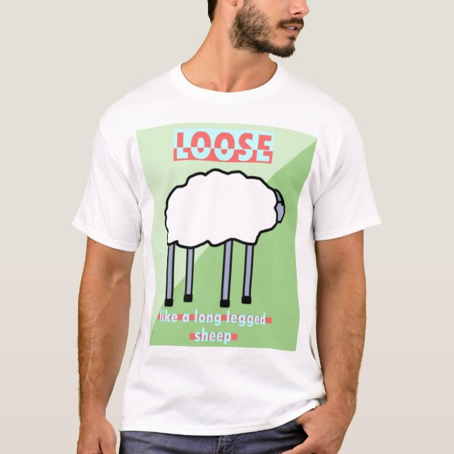 Loose Like A Long Legged Sheep T-Shirt (Front)