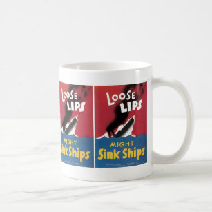 Loose Lips Might Sink Ships Coffee Mug