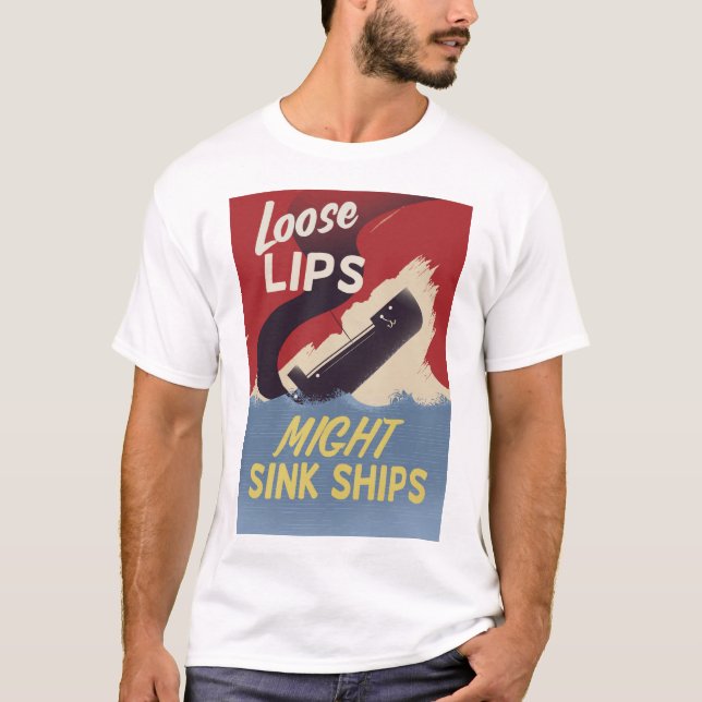 Loose Lips Might Sink Ships T-Shirt (Front)