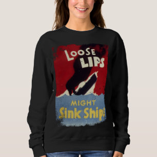 Loose Lips Might Sink Ships WW2 vintage poster Sweatshirt