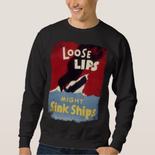 Loose Lips Might Sink Ships WW2 vintage poster Sweatshirt