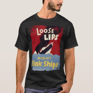 Loose Lips Might Sink Ships WW2 vintage poster T-Shirt